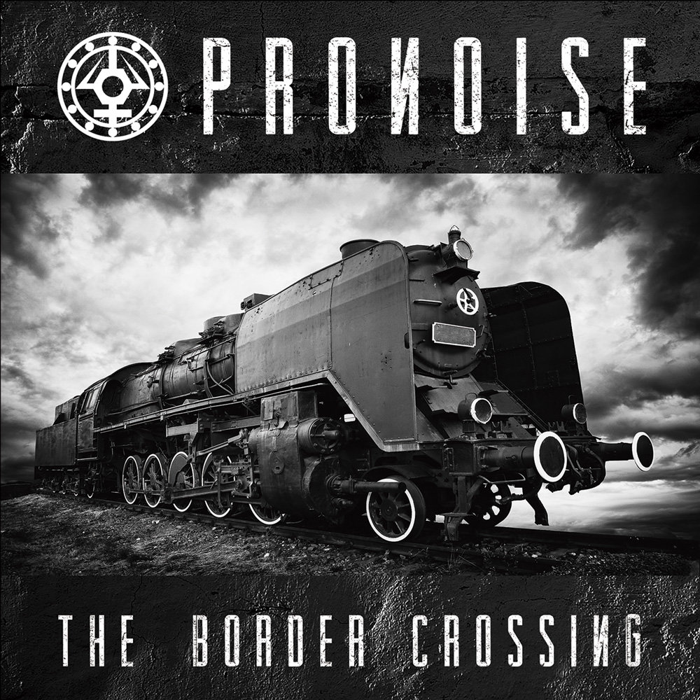 Pronoise - The Border Crossing